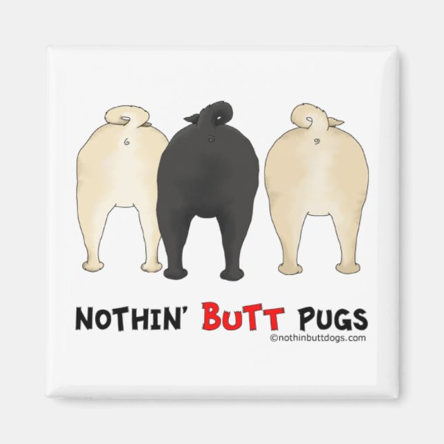 Nothin' Butt Pugs Magnet (Front)