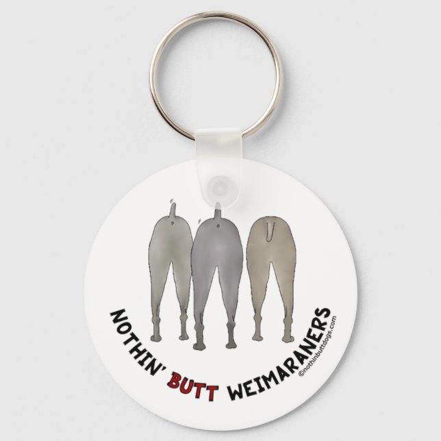 Nothin' Butt Weimaraners Key Ring (Front)