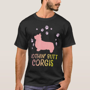 Nothin Butt Welsh Corgis Paw Dog Owner Men Women T-Shirt