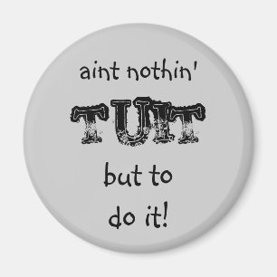 Nothin' tuit Round Tuit Magnet