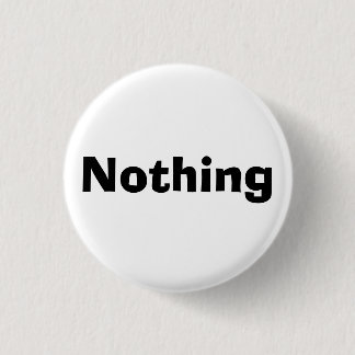 Nothing 3 Cm Round Badge