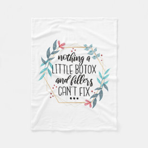 Nothing A Little Botox And Fillers Can't Fix Fleece Blanket