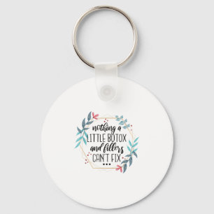 Nothing A Little Botox And Fillers Can't Fix Key Ring