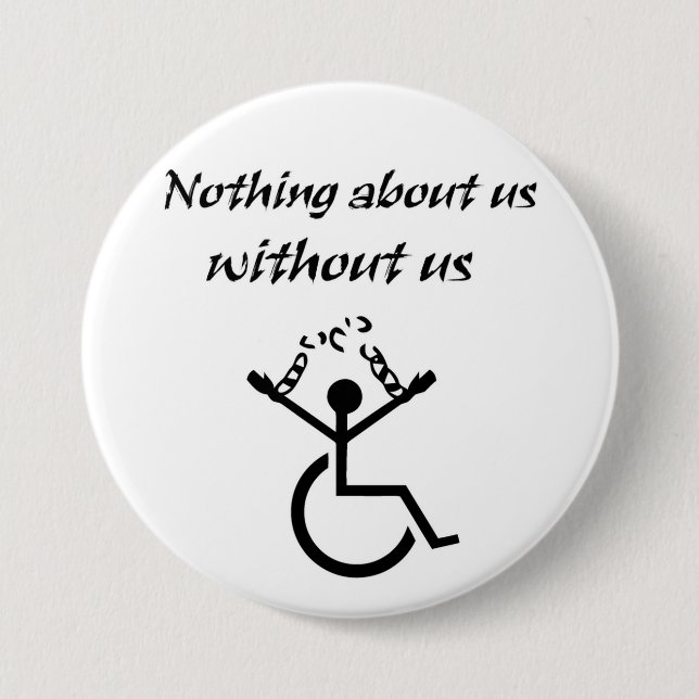 Nothing About Us Without Us! 7.5 Cm Round Badge (Front)