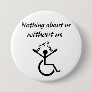 Nothing About Us Without Us! 7.5 Cm Round Badge