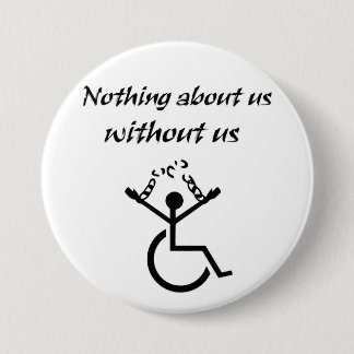 Nothing About Us Without Us! 7.5 Cm Round Badge