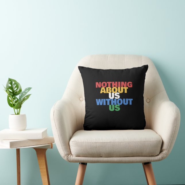 Nothing About Us Without Us Disability Pride Bold  Cushion (Chair)