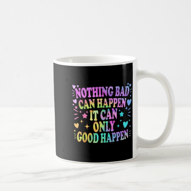 Nothing Bad Can Happen It Can Only Good Happen Hop Coffee Mug (Right)