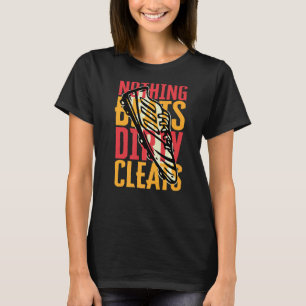 Nothing Beats Dirty Cleats Soccer Shoes Cleats T-Shirt