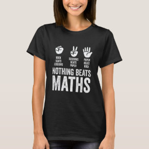 Nothing Beats Maths Rock Paper Scissors Funny Teac T-Shirt