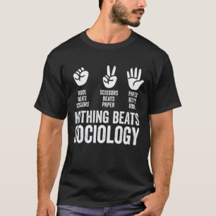 Nothing Beats Sociology Rock Paper Scissors Funny T-Shirt