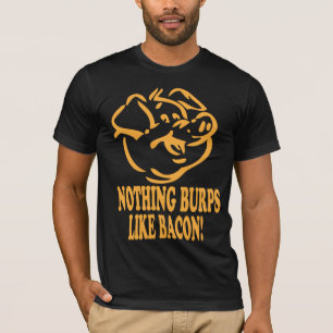 NOTHING BURPS LIKE BACON Tee T-Shirts