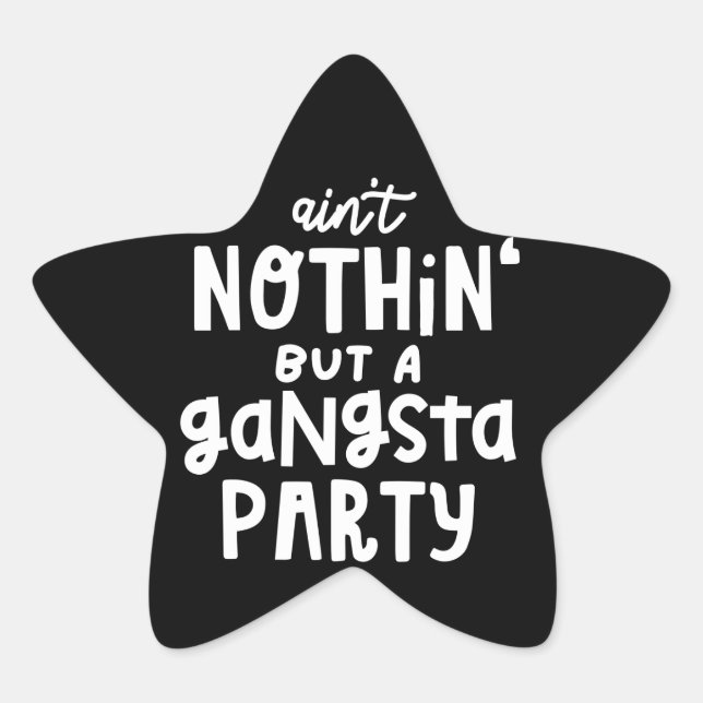 Nothing But a Gangsta Party 90s Hip Hop Rap Star Sticker (Front)