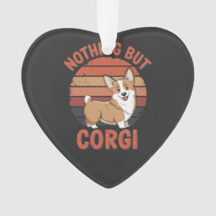 Nothing But Corgi Ornament