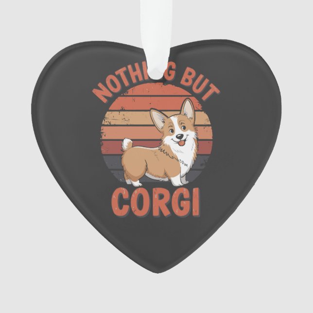 Nothing But Corgi Ornament (Front)