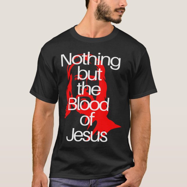 Nothing But The Blood Of Jesus Christian Men Woman T-Shirt (Front)
