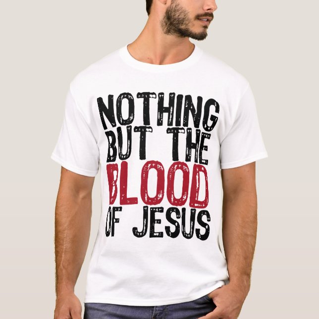 Nothing but the Blood T-Shirt (Front)