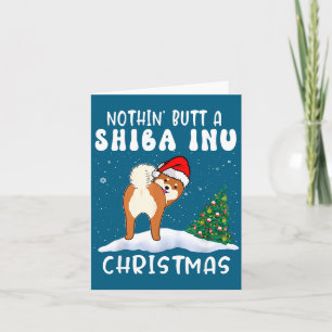 Nothing Butt A Shiba Inu Dog Christmas Funny Xmas  Card