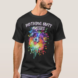 Nothing Butt Aussies Australian Shepherd Humour T-Shirt