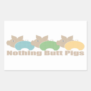 Nothing Butt Pigs Rectangular Sticker