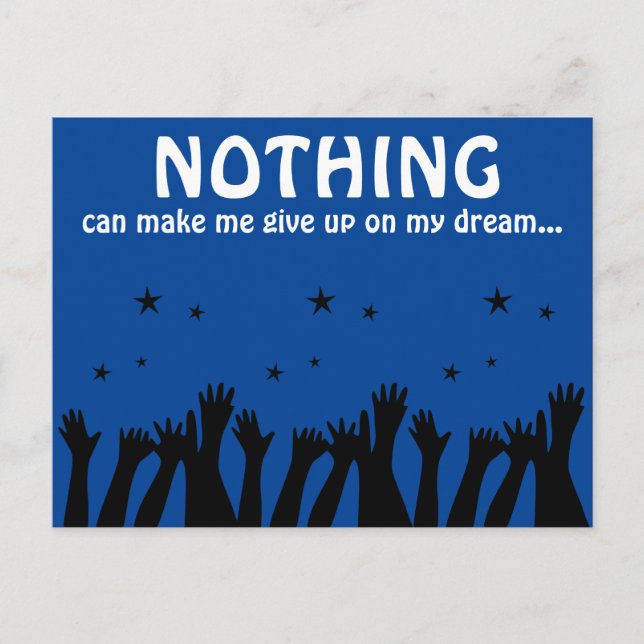 NOTHING can make me give up on my dream Postcard (Front)