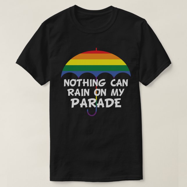 Nothing Can Rain On My Parade Umbrella T-Shirt (Design Front)