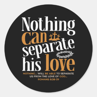 Nothing Can Sepvie Love Romans 8_38-39 Christian Classic Round Sticker