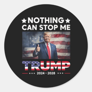 Nothing Can Stop Me President Trump 2024 2028 Prem Classic Round Sticker