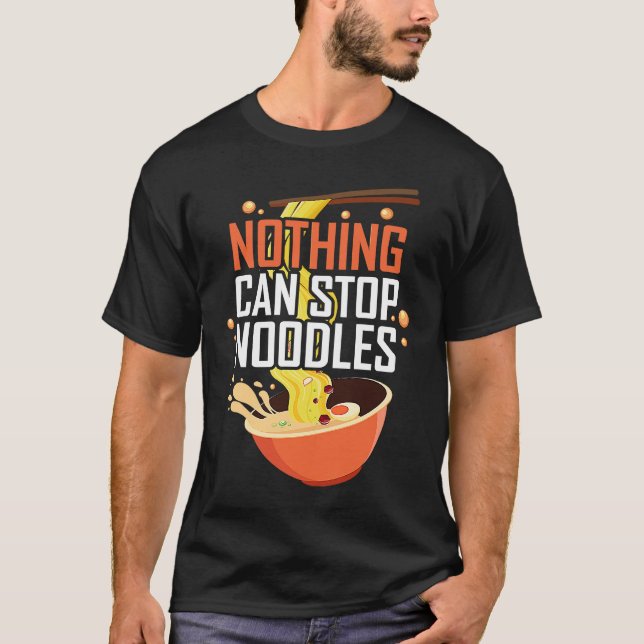 Nothing Can Stop Noodles T-Shirt (Front)
