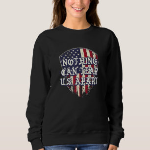 Nothing Can Tear US Apart Independence 4th of July Sweatshirt