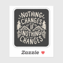 Nothing changes if nothing changes