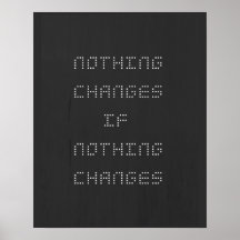 Nothing Changes If Nothing Changes Black White
