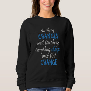 Nothing changes until you change sweatshirt