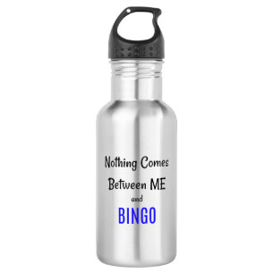 "Nothing Comes Between Me and BINGO" Phrase 532 Ml Water Bottle