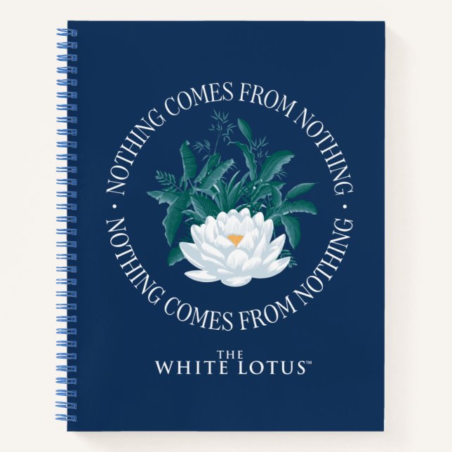 Nothing Comes From Nothing - The White Lotus Notebook (Front)