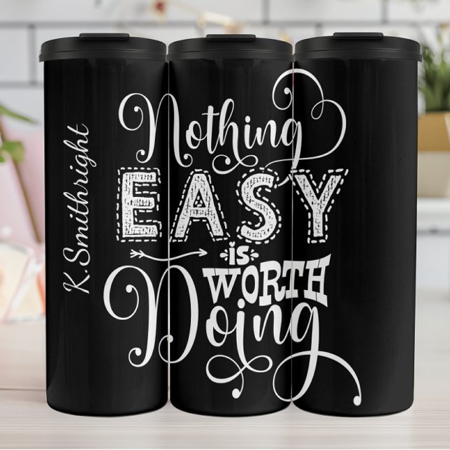 Nothing Easy Worth Doing Quote Thermal Tumbler (Creator Uploaded)