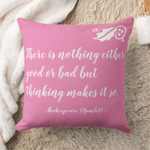 Nothing Either Good Bad but Thinking Shakespeare Cushion