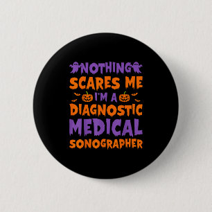 Nothing Es Me I'm A Diagnostic Medical Sonographer 6 Cm Round Badge