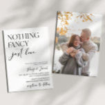 Nothing Fancy Just Love Minimalist Casual Wedding Invitation<br><div class="desc">This is a Nothing Fancy Just Love Minimalist Custom Photo Casual Wedding Invitation!</div>