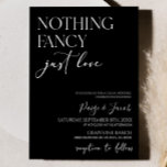 Nothing Fancy Just Love Minimalist Casual Wedding Invitation<br><div class="desc">This is a Nothing Fancy Just Love Minimalist Casual Wedding Invitation!</div>