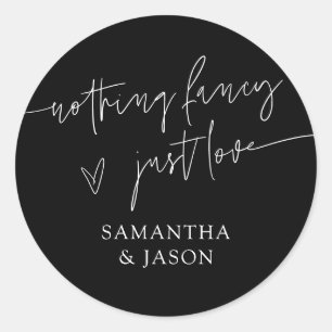 Nothing Fancy Just Love Script Wedding Black Classic Round Sticker