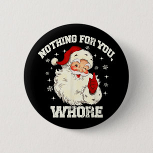 Nothing For You Funny Santa Claus Christmas Men Wo 6 Cm Round Badge