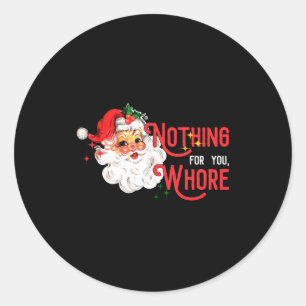 Nothing For You Funny Santa Claus Christmas Vintag Classic Round Sticker