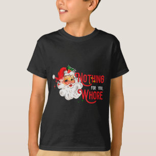 Nothing For You Funny Santa Claus Christmas Vintag T-Shirt