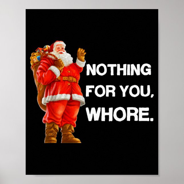 Nothing For You,! Shirt Christmas Adult Funny Xmas Poster (Front)