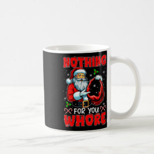 Nothing For You Sweater Santa Sarcastic Empty Xmas Coffee Mug