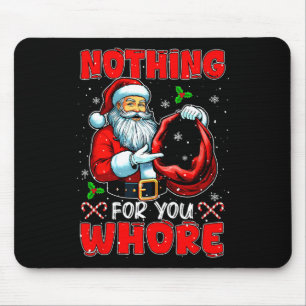 Nothing For You Sweater Santa Sarcastic Empty Xmas Mouse Pad