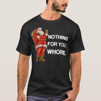Nothing For Youwhore Shirt Christmas Adult Funny X