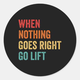 Nothing Goes Right - Bodybuilding Caption  Classic Round Sticker