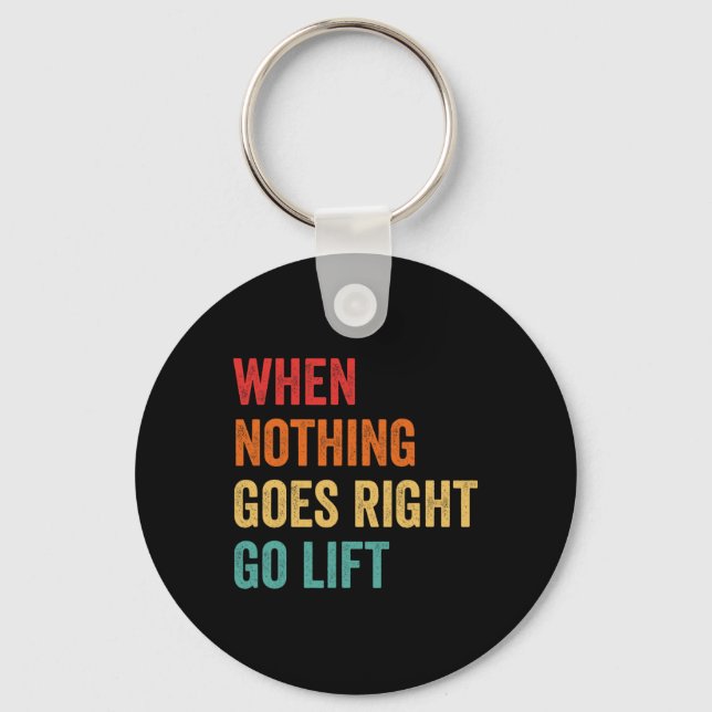 Nothing Goes Right - Bodybuilding Caption  Key Ring (Front)